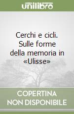 Cerchi e cicli. Sulle forme della memoria in «Ulisse» libro