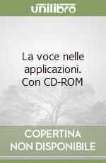 La voce nelle applicazioni. Con CD-ROM libro