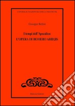 I tempi dell'apocalisse. L'opera di Homero Aridjis libro