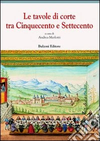 Le tavole di corte tra Cinquecento e Settecento