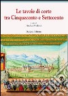 Le tavole di corte tra Cinquecento e Settecento libro di Merlotti A. (cur.)