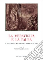 La meraviglia e la paura. Il fantastico nel teatro europeo (1750-1950) libro