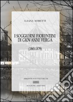 I soggiorni fiorentini di Giovanni Verga (1865-1879) libro