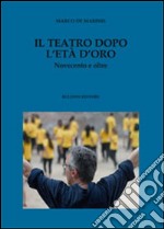 Il teatro dopo l'età d'oro. Novecento e oltre