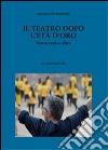 Il teatro dopo l'età d'oro. Novecento e oltre libro