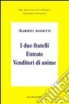 I due fratelli-Entrate-Venditori di anime libro di Bassetti Alberto