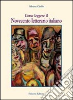 Come leggere il Novecento letterario italiano libro