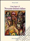 Come leggere il Novecento letterario italiano libro