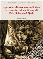 Repertorio delle continuazioni italiane ai romanzi cavallereschi spagnoli. Ciclo di Amadis di Gaula