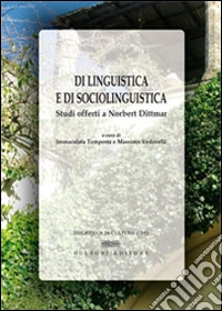 Di linguistica e di sociolinguistica. Studi offerti a Norbert Dittmar