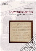 Loquentes lapides. La raccolta epigrafica dell'ambrosiana libro