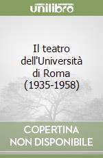 Il teatro dell'Università di Roma (1935-1958) libro