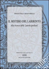 Il mistero del labirinto: alla ricerca della «parola perduta»