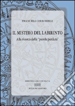 Il mistero del labirinto: alla ricerca della «parola perduta» libro