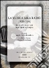 La musica alla radio 1924-1954. Storia, effetti, contesti in prospettiva europea libro