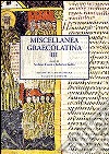 Miscellanea graecolatina. Ediz. italiana, greca e greca antica. Vol. 3 libro