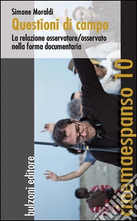 Questioni di campo. La relazione osservatore/osservato nella forma documentaria