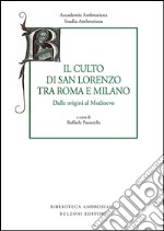 Studia ambrosiana. Annali dell'Accademia di Sant'Ambrogio (2015). Vol. 8: Il culto di san Lorenzo tra Roma e Milano. Dalle origini al Medioevo libro