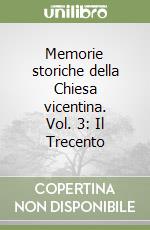 Memorie storiche della Chiesa vicentina. Vol. 3: Il Trecento libro