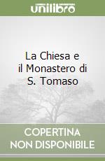 La Chiesa e il Monastero di S. Tomaso libro