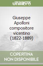 Giuseppe Apolloni compositore vicentino (1822-1889)