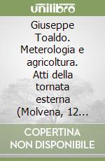 Giuseppe Toaldo. Meterologia e agricoltura. Atti della tornata esterna (Molvena, 12 maggio 2002)