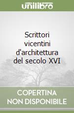 Scrittori vicentini d'architettura del secolo XVI