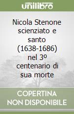 Nicola Stenone scienziato e santo (1638-1686) nel 3º centenario di sua morte libro