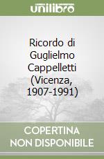 Ricordo di Guglielmo Cappelletti (Vicenza, 1907-1991) libro