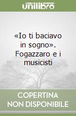 «Io ti baciavo in sogno». Fogazzaro e i musicisti