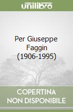 Per Giuseppe Faggin (1906-1995) libro