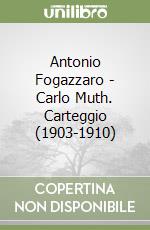 Antonio Fogazzaro - Carlo Muth. Carteggio (1903-1910)