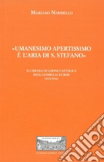 «Umanesimo apertissimo è l'aria di S. Stefano». Il Circolo di Azione cattolica della famiglia Rumor (1915-1941). Con inserto con albero genealogico