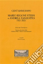 Cent'anni dopo. Mario Rigoni Stern e Andrea Zanzotto. 1921-2021 libro