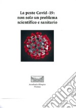 La peste Covid-19: non solo un problema scientifico e sanitario