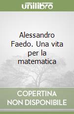Alessandro Faedo. Una vita per la matematica