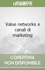 Value networks e canali di marketing libro