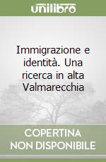 Immigrazione e identità. Una ricerca in alta Valmarecchia