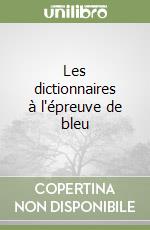 Les dictionnaires à l'épreuve de bleu