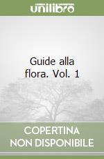 Guide alla flora. Vol. 1 libro