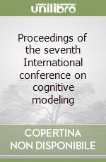 Proceedings of the seventh International conference on cognitive modeling