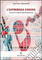 L'esperienza sonora. Il suono nel branding del marketing esperienziale libro