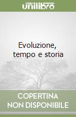 Evoluzione, tempo e storia