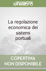 La regolazione economica dei sistemi portuali