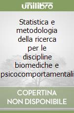 Statistica e metodologia della ricerca per le discipline biomediche e psicocomportamentali libro