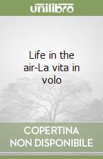 Life in the air-La vita in volo libro