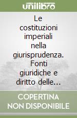 Le costituzioni imperiali nella giurisprudenza. Fonti giuridiche e diritto delle persone