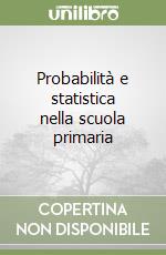 Probabilità e statistica nella scuola primaria