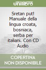 Sretan put! Manuale della lingua croata, bosniaca, serba per italiani. Con CD Audio libro