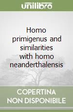 Homo primigenus and similarities with homo neanderthalensis libro